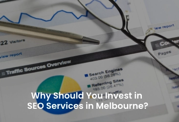 Why Should You Invest in SEO Services in Melbourne?