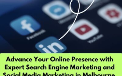 Advance Your Online Presence with Expert Search Engine Marketing and Social Media Marketing in Melbourne